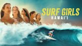 ‘Surf Girls Hawaii’: Prime Video Reveals Trailer, Premiere Date For Docuseries