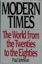 Modern Times: A History of the World from the 1920s to the 1980s