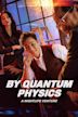 By Quantum Physics: A Nightlife Venture
