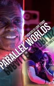 Parallel Worlds: A Psychedelic Love Story