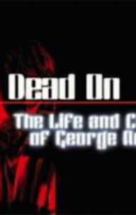 Dead On: The Life and Cinema of George A. Romero