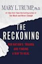 The Reckoning: Our Nation's Trauma and Finding a Way to Heal