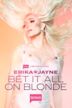 Erika Jayne: Bet It All on Blonde