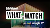 EW expands What to Watch picks with new Google TV series