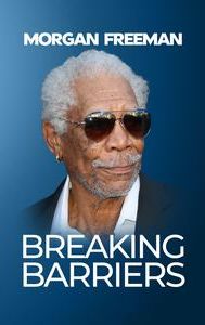 Morgan Freeman: Breaking Barriers