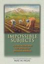 Impossible Subjects: Illegal Aliens and the Making of Modern America