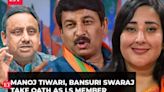 Manoj Tiwari, Bansuri Swaraj and Praveen Khandelwal take oath as Lok Sabha member