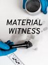 Material Witness