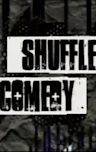 Comedy: Shuffle