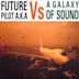 Future Pilot A.K.A. Vs. a Galaxy of Sound