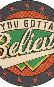 You Gotta Believe | Family, Sport