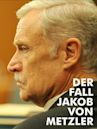 Der Fall Jakob von Metzler