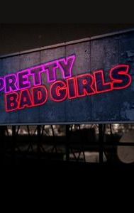 Pretty Bad Girls