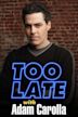 Too Late With Adam Carolla