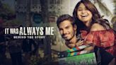 It Was Always Me: Behind the Story: Where to Watch & Stream Online