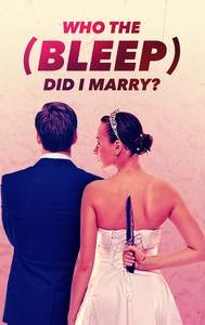 Who the (Bleep) Did I Marry?