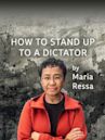 How to Stand Up to a Dictator by Maria Ressa