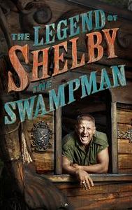 The Legend of Shelby the Swamp Man