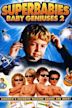 SuperBabies: Baby Geniuses 2