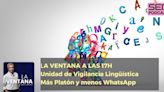 La Ventana a las 17h |Unidad de Vigilancia Lingüística y Más Platón y menos WhatsApp | La Ventana | Cadena SER
