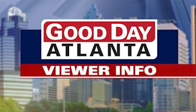 Good Day Atlanta viewer information: July 11, 2024