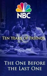 Friends: The One Before the Last One - Ten Years of Friends