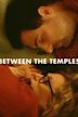 Between the Temples
