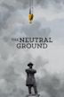 The Neutral Ground