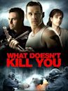 What Doesn't Kill You (film)