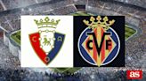 Osasuna 1-1 Villarreal: results, summary and goals