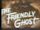 The Friendly Ghost