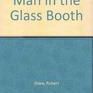 Man in the Glass Booth