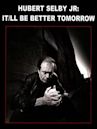 Hubert Selby Jr.: It/ll Be Better Tomorrow