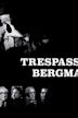 Trespassing Bergman