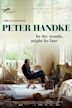 Peter Handke: In the Woods, Might Be Late