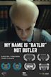 My Name is Batlir, not Butler