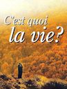 C'est quoi la vie ?