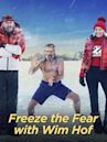 Freeze the Fear with Wim Hof