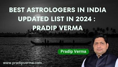 Best astrologer in India in 2024 : Pradip Verma