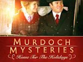 Murdoch Mysteries: Home for the Holidays