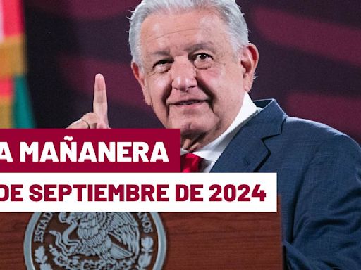 La 'Mañanera' hoy en vivo de López Obrador: Temas de la conferencia del 6 de septiembre de 2024