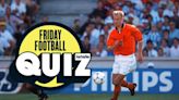 Friday Football Quiz, episode 23: Can you get 20 correct answers?