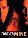 Forever Mine – Eine verhängnisvolle Liebe