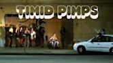 Timid Pimps