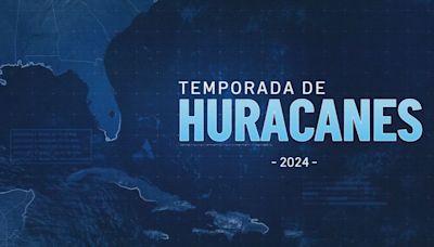 Temporada de huracanes 2024: todo lo que necesitas saber