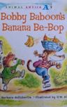 Bobby Baboon's Banana Be-bop (Animal Antics A to Z)