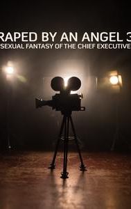 Raped by an Angel 3: Sexual Fantasy of the Chief Executive