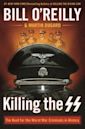 Killing the SS: The Hunt for the Worst War Criminals in History