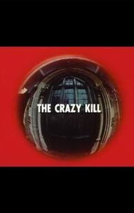 The Crazy Kill