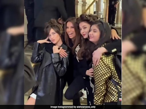 Paris Fashion Week 2024: Aishwarya Rai Bachchan With Eva Longoria And Daughter Aaradhya (Off The Runway)